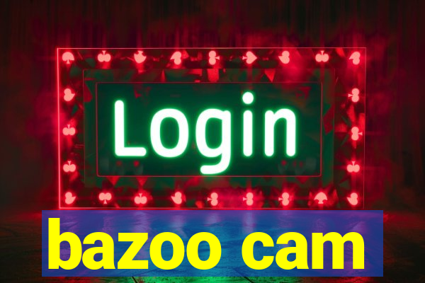 bazoo cam